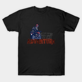 Say yes to the adventure bikers cool motorbike lovers. T-Shirt